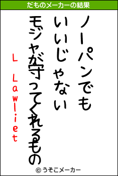 L Lawlietのだものメーカー結果