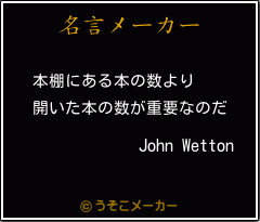 John Wettonの名言メーカー結果